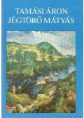 Tamási Áron - Jégtörő Mátyás