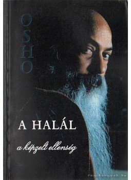 Osho - A halál a képzelt ellenség Osho - A halál a képzelt ellenség, Budapest 1998 antikvár könyv