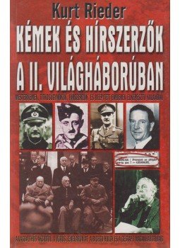 Rieder, Kurt - Kémek és hírszerzők a II. világháborúban Rieder, Kurt - Kémek és hírszerzők a II. világháborúban, 2002 antikvár könyv