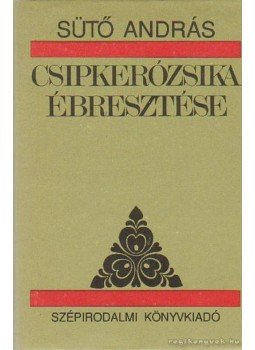 Sütő András - Csipkezsika ébresztése Sütő András - Csipkezsika ébresztése, Budapest 1993 antikvár könyv