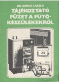 Boncz László - Tájékoztató füzet a fűtőkészülékekről