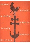 Uzsoki András - A győri Xántus János múzeum kincsei