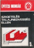 Tóthné Argay Klára - Építési munkák 5. - Szigetelés talajnedvesség ellen