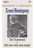 Hemingway, Ernest - Aki nem adja meg magát / The Undefeated