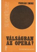 Fábián Imre - Válságban az opera?