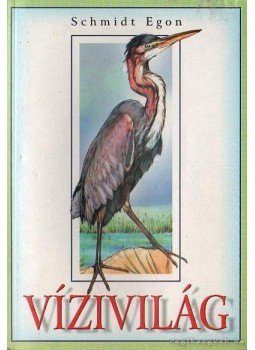 Schmidt Egon - Vízivilág Schmidt Egon - Vízivilág, 0 antikvár könyv