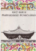 Rácz Gábor - Magyarjárás Mongóliában