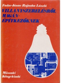Rajnoha László, Fodor János - Villanyszerelésről magánépítkezőknek Rajnoha László, Fodor János - Villanyszerelésről magánépítkezőknek, Budapest 1982 antikvár könyv