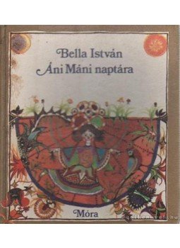 Bella István - Áni Máni naptára Bella István - Áni Máni naptára, Budapest 1985 antikvár könyv