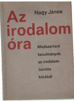 Nagy János - Az irodalomóra Nagy János - Az irodalomóra, Budapest 1968 antikvár könyv