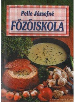 Pelle Józsefné - Főzőiskola Pelle Józsefné - Főzőiskola, Budapest 1999 antikvár könyv