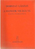 Dobszay László - A hangok világa VI