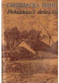 Csizmadia Imre - Pirkadattól delelőig