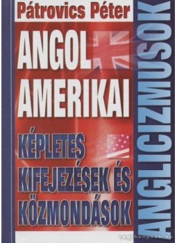 Pátrovics Péter - Anglicizmusok, Budapest 2005 antikvár könyv