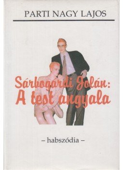 Parti Nagy Lajos - Sárbogárdi Jolán: A test angyala Parti Nagy Lajos - Sárbogárdi Jolán: A test angyala, Pécs 1997 antikvár könyv