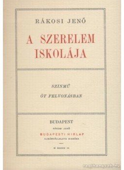 Rákosi Jenő - A szerelem iskolája Rákosi Jenő - A szerelem iskolája, Budapest 1903 antikvár könyv
