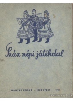 Kerényi György - Száz népi játékdal Kerényi György - Száz népi játékdal, Budapest 1938 antikvár könyv
