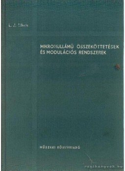 Libois, L. J. - Mikrohullámú összeköttetések és modulációs rendszerek Libois, L. J. - Mikrohullámú összeköttetések és modulációs rendszerek, Budapest 1960 antikvár könyv