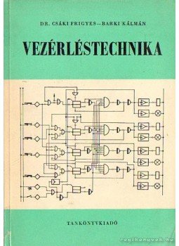 Barki Kálmán, Csáki Frigyes dr. - Vezérléstechnika Barki Kálmán, Csáki Frigyes dr. - Vezérléstechnika, Budapest 1973 antikvár könyv