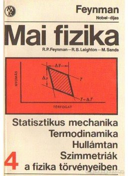 Sands, M., Leighton, R. B., Richard P. Feynman - Mai fizika 4. Sands, M., Leighton, R. B., Richard P. Feynman - Mai fizika 4., Budapest 1969 antikvár könyv