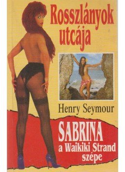 Seymour, Henry - Sabrina, a Waikiki Strand szépe Seymour, Henry - Sabrina, a Waikiki Strand szépe, Budapest 1992 antikvár könyv