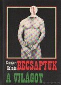 Csengeri Kálmán - Becsaptuk a világot