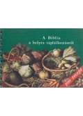 J. Balázs Katalin,Kiss Balázs - A Biblia a helyes táplálkozásról
