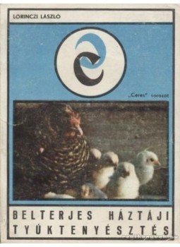 Lőrinczi László - Belterjes háztáji tyúktenyésztés Lőrinczi László - Belterjes háztáji tyúktenyésztés, Bukarest 0 antikvár könyv