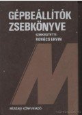 Kovács Ervin - Gépbeállítók zsebkönyve