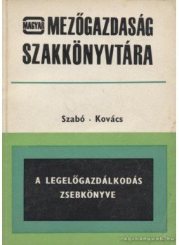 Kovács Imre, Szabó János - A legelőgazdálkodás zsebkönyve Kovács Imre, Szabó János - A legelőgazdálkodás zsebkönyve, Budapest 1969 antikvár könyv