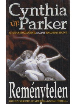 Cynthia Parker - Reménytelen Cynthia Parker - Reménytelen, Kecskemét 2006 antikvár könyv