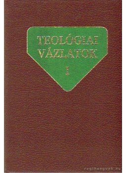 Alszeghy Zoltán, Nagy Ferenc, Dr. Szabó Ferenc, Weissmarhr Béla - Teológiai vázlatok I. Alszeghy Zoltán, Nagy Ferenc, Dr. Szabó Ferenc, Weissmarhr Béla - Teológiai vázlatok I., Budapest 1983 antikvár könyv