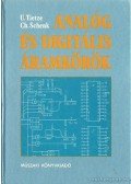 Tietze, Dr.-Ing. Ulrich,Schenk, Dr.-Ing. Christoph - Analóg és digitális áramkörök