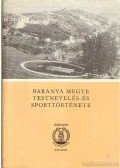 Bezerédy Győző - Baranya megye testnevelés- és sporttörténete I. kötet 1867-1945