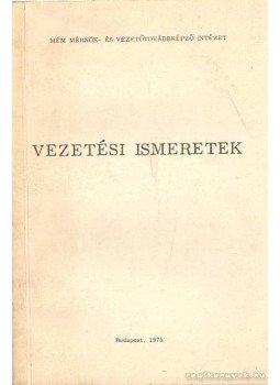 Dr. Kozma Lajos (szerk), Dr. Laczkó István - Vezetési ismeretek Dr. Kozma Lajos (szerk), Dr. Laczkó István - Vezetési ismeretek, Budapest 1975 antikvár könyv