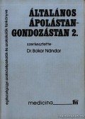 Dr. Bokor Nándor (szerk.) - Általános ápolástan-gondozástan 2.