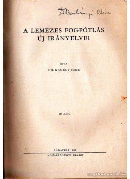 Dr. Kemény Imre - A lemezes fogpótlás új irányelvei Dr. Kemény Imre - A lemezes fogpótlás új irányelvei, Budapest 1952 antikvár könyv