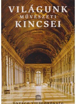 Hajnal Gabriella - Világunk művészeti kincsei Hajnal Gabriella - Világunk művészeti kincsei, Budapest 2007 antikvár könyv