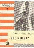 Skita Győző,Vadas Jolán,Veres Tamás - Hol a hiba?