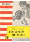 Szegedi Emil,Járai Rudolf - Fényképezés műfénynél