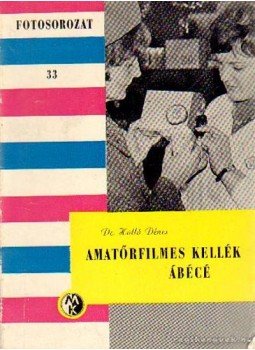 Holló Dénes - Amatőrfilmes kellék ábécé Holló Dénes - Amatőrfilmes kellék ábécé, Budapest 1969 antikvár könyv