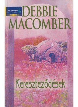 Debbie Macomber - Kereszteződések Debbie Macomber - Kereszteződések, Budapest 2007 antikvár könyv