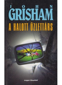 John Grisham - A halott üzlettárs John Grisham - A halott üzlettárs, Budapest 1998 antikvár könyv
