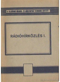 Tolcsvay Béla - Rádióhírközlés I. Tolcsvay Béla - Rádióhírközlés I., Budapest 1968 antikvár könyv