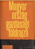 Radó Sándor - Magyarország gazdasági földrajza