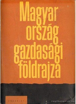 Radó Sándor - Magyarország gazdasági földrajza Radó Sándor - Magyarország gazdasági földrajza, Budapest 1963 antikvár könyv