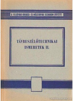 Gál István, Molnár Béla, Tóth Géza, Holéczy Gyula - Távbeszélőtechnikai ismeretek II. Gál István, Molnár Béla, Tóth Géza, Holéczy Gyula - Távbeszélőtechnikai ismeretek II., Budapest 1969 antikvár könyv