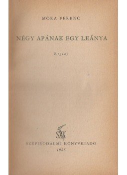 Móra Ferenc - Négy apának egy leánya Móra Ferenc - Négy apának egy leánya, Budapest 1955 antikvár könyv