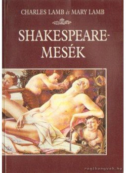 Lamb, Charles, Lamb, Mary - Shakespeare-mesék Lamb, Charles, Lamb, Mary - Shakespeare-mesék, Budapest 1993 antikvár könyv