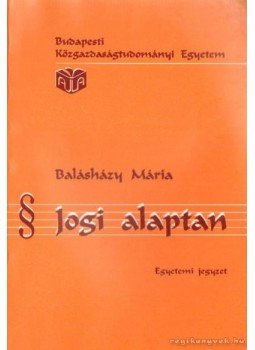 Balásházy Mária - Jogi alaptan Balásházy Mária - Jogi alaptan, Budapest 1994 antikvár könyv